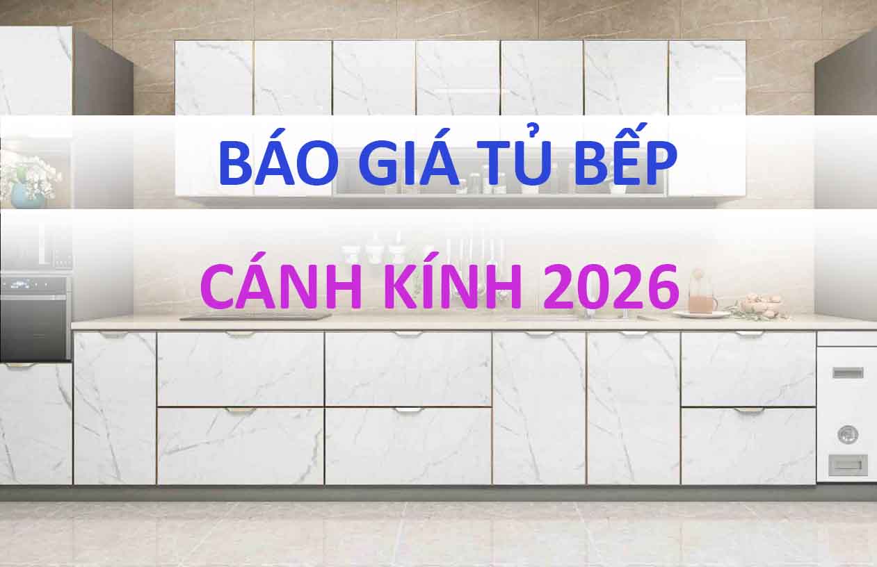 Báo giá tủ bếp Cánh kính cao cấp tại Ninh Bình 2026