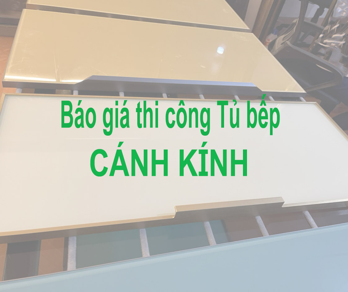 Báo giá tủ bếp Cánh kính cao cấp tại Ninh Bình 2023